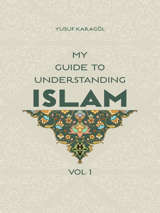 Title details for My Guide to Understanding Islam, Volume 1 by Yusuf Karagol Yusuf Karagol - Available